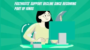 Does Fasthosts' Support Decline Since Becoming Part of IONOS