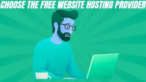 How Can You Choose the Best Totally Free Website Hosting Provider