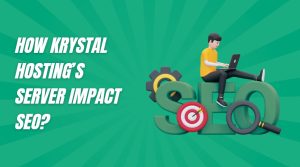How Does Krystal Hosting’s Server Location Impact SEO