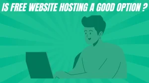 Is Free Website Hosting a Good Option for Every WebsiteIs Free Website Hosting a Good Option for Every Website